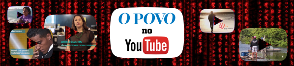 Veja o canal do O POVO no Youtube
